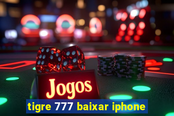 tigre 777 baixar iphone